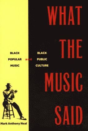 Mark Anthony Neal - What the Music Said, Häftad