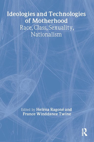 Helena Ragone, France Winddance Twine - Ideologies and Technologies of Motherhood, Inbunden