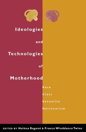 Helena Ragone, France Winddance Twine - Ideologies and Technologies of Motherhood, Häftad