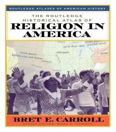 Bret Carroll - Routledge Historical Atlas of Religion in America, Inbunden