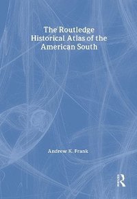 bokomslag The Routledge Historical Atlas of the American South