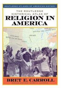 bokomslag The Routledge Historical Atlas of Religion in America