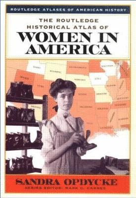 bokomslag The Routledge Historical Atlas of Women in America