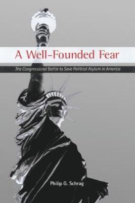 Philip G. Schrag - Well-Founded Fear, Häftad