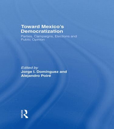 Jorge I. Dominguez, Alejandro Poire - Toward Mexico's Democratization, Inbunden
