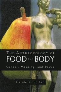 bokomslag The Anthropology of Food and Body