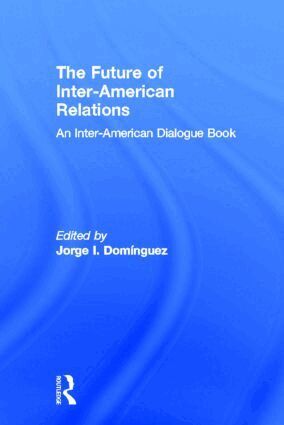Jorge I. Dominguez - Future of Inter-American Relations, Inbunden