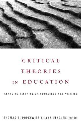 Thomas Popkewitz, Lynn Fendler - Critical Theories in Education, Häftad