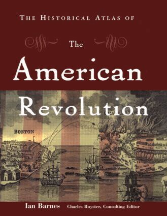 Ian Barnes, Charles Royster - Historical Atlas of the American Revolution, Inbunden