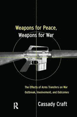 Cassady B. Craft - Weapons for Peace, Weapons for War, Inbunden