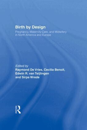 Raymond De Vries, Cecilia Benoit, Edwin van Teijlingen, Sirpa Wrede - Birth By Design, Inbunden
