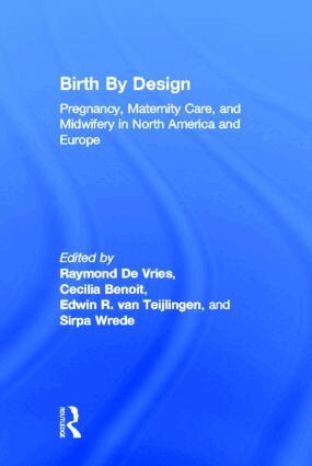 Raymond De Vries, Cecilia Benoit, Edwin van Teijlingen, Sirpa Wrede - Birth By Design, Häftad