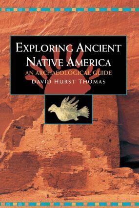 David Hurst Thomas - Exploring Ancient Native America, Häftad