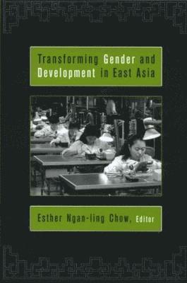 Esther Ngan-ling Chow, Esther Ngan-Ling Chow - Transforming Gender and Development in East Asia, Häftad
