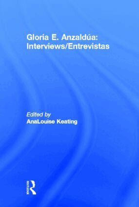 Gloria E. Anzaldua, AnaLouise Keating - Interviews/Entrevistas, Inbunden
