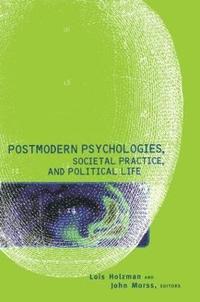 bokomslag Postmodern Psychologies, Societal Practice, and Political Life