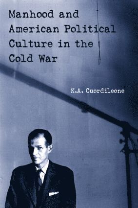 bokomslag Manhood and American Political Culture in the Cold War