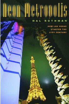 Hal Rothman - Neon Metropolis, Inbunden