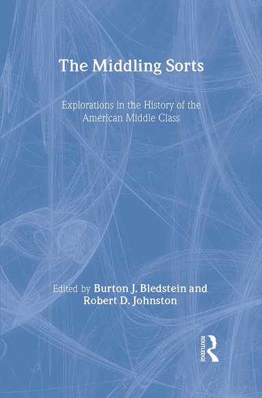 Burton J. Bledstein, Robert D. Johnston - Middling Sorts, Inbunden