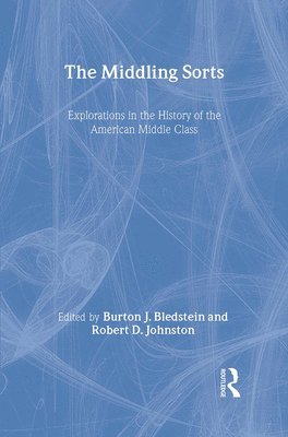 Burton J. Bledstein, Robert D. Johnston - Middling Sorts, Inbunden