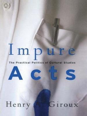 Henry A. Giroux - Impure Acts, Inbunden
