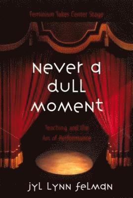 Jyl Lynn Felman - Never A Dull Moment, Häftad
