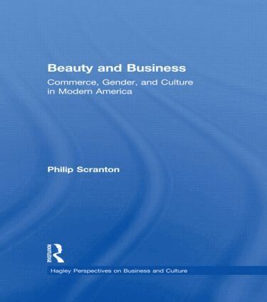 Philip Scranton - Beauty and Business, Inbunden