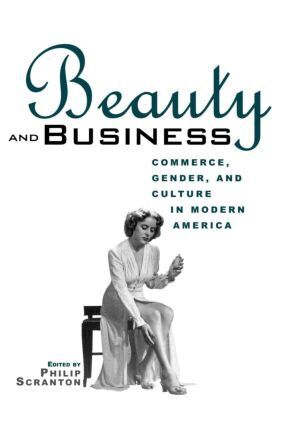 Philip Scranton - Beauty and Business, Häftad