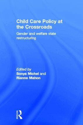 Sonya Michel, Rianne Mahon - Child Care Policy at the Crossroads, Inbunden