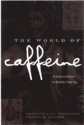Bennett Alan Weinberg, Bonnie K. Bealer - World of Caffeine, Inbunden