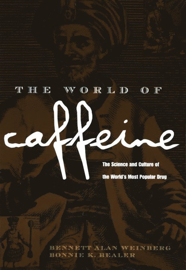 Bennett Alan Weinberg, Bonnie K. Bealer - World of Caffeine, Häftad