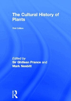 Sir Ghillean Prance, Mark Nesbitt - Cultural History of Plants, Inbunden