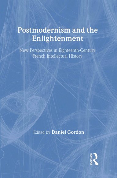 Daniel Gordon - Postmodernism and the Enlightenment, Inbunden