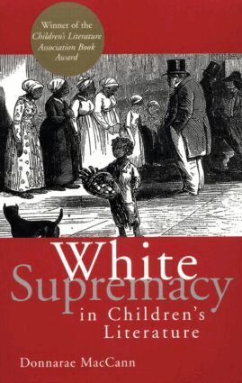 Donnarae MacCann - White Supremacy in Children's Literature, Häftad