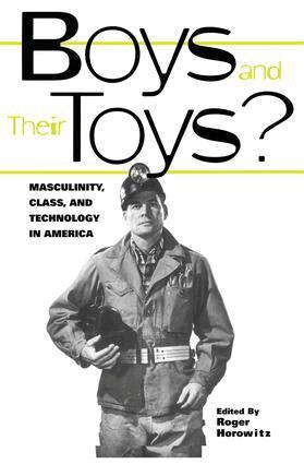 Roger Horowitz - Boys and their Toys, Inbunden