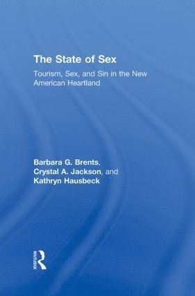Barbara Brents, Crystal Jackson, Kathryn Hausbeck, USA) Brents, Barbara (University of Nevada, USA) Jackson, Crystal (University of Nevada, USA) Hausbeck, Kathryn (University of Nevada - State of Sex, Inbunden