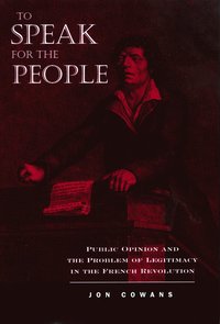 bokomslag To Speak for the People: Public Opinion and the Problem of Legitimacy in the French Revolution