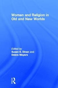 bokomslag Women and Religion in Old and New Worlds