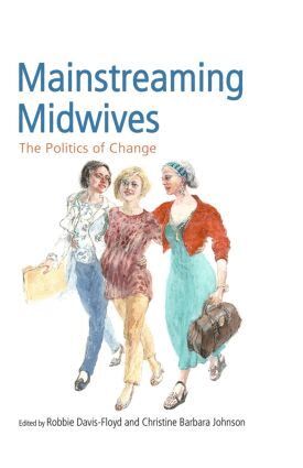 Robbie Davis-Floyd, Christine Barbara Johnson - Mainstreaming Midwives, Inbunden