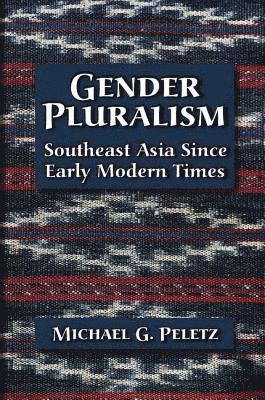 Michael G. Peletz, USA) Peletz, Michael G. (Emory University - Gender Pluralism, Häftad