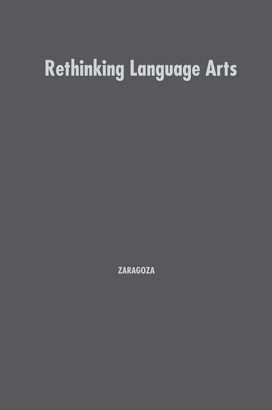 Nina Zaragoza, Joe Kincheloe, Shirley R. Steinberg - Rethinking Language Arts, Inbunden