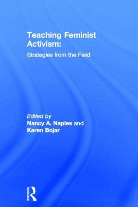 Nancy A. Naples, Karen Bojar - Teaching Feminist Activism, Inbunden