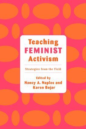 Nancy A. Naples, Karen Bojar - Teaching Feminist Activism, Häftad