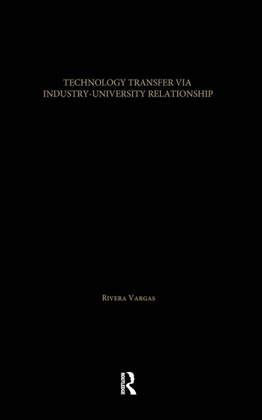 Maria Isabel Rivera Vargas - Technology Transfer Via University-Industry Relations, Inbunden
