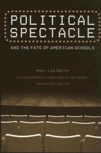 bokomslag Political Spectacle and the Fate of American Schools