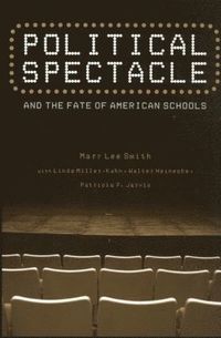 bokomslag Political Spectacle and the Fate of American Schools