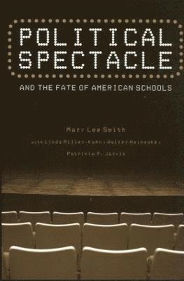 Political Spectacle and the Fate of American Schools 1