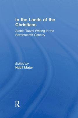 Nabil Matar - In the Lands of the Christians, Inbunden