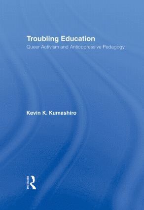 Kevin Kumashiro, USA) Kumashiro, Kevin (University of San Francisco - Troubling Education, Inbunden