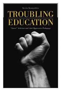 bokomslag Troubling Education: Queer Activism and Antioppressive Pedagogy